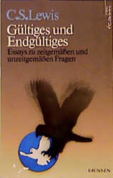 Gültiges und Endgültiges: Essays zu zeitgemässen und unzeitgemässen Fragen (ABCteam-Paperback - Brunnen) Fantasy & Sci-Fi