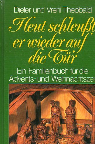 Heut schleußt er wieder auf die Tür. Ein Familienbuch für die Advents- und Weihnachtszeit Books