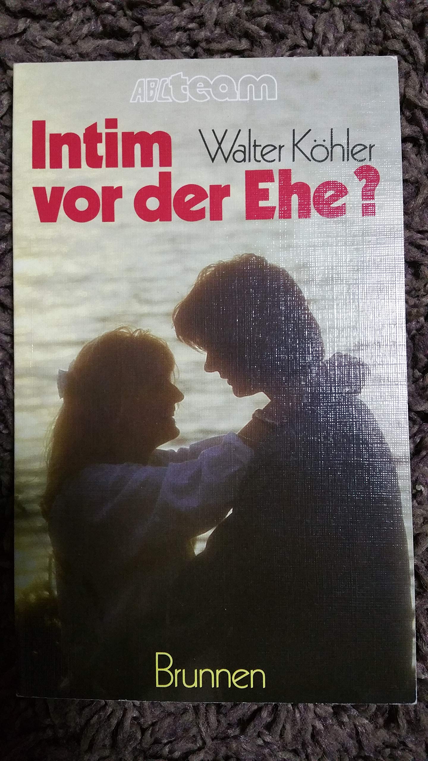 Intim vor der Ehe? (ABCteam-Taschenbücher - Brunnen) Social Sciences