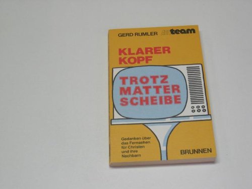 Klarer Kopf trotz matter Scheibe. Gedanken über das Fernsehen für Christen und ihre Nachbarn Books