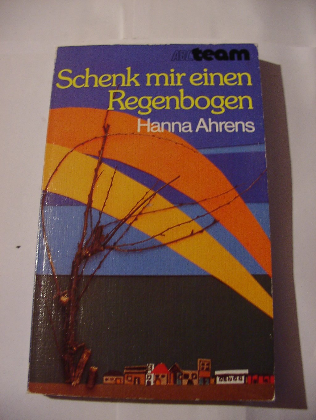 Schenk mir einen Regenbogen (ABCteam-Taschenbücher - Brunnen) Education & Training