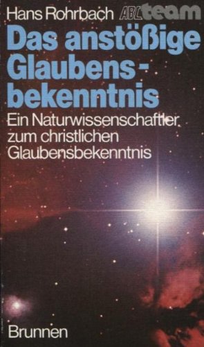 Das anstössige Glaubensbekenntnis: Ein Naturwissenschaftler zum christlichen Glaubensbekenntnis Religion & Esotericism