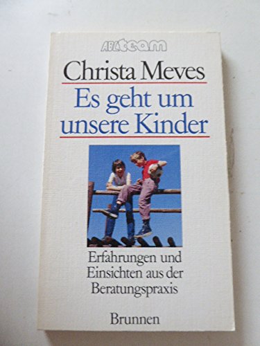 Es geht um unsere Kinder: Erfahrungen und Einsichten aus der Beratungspraxis (ABCteam-Taschenbücher - Brunnen) Self-help