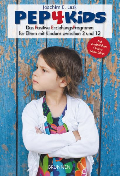 PEP4Kids: Das Positive ErziehungsProgramm für Eltern mit Kindern zwischen 2 und 12 Parents & Children