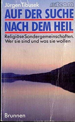 Auf der Suche nach dem Heil: Religiöse Sondergemeinschaften - Wer sie sind und was sie wollen (ABCteam-Taschenbücher - Brunnen) Philosophy