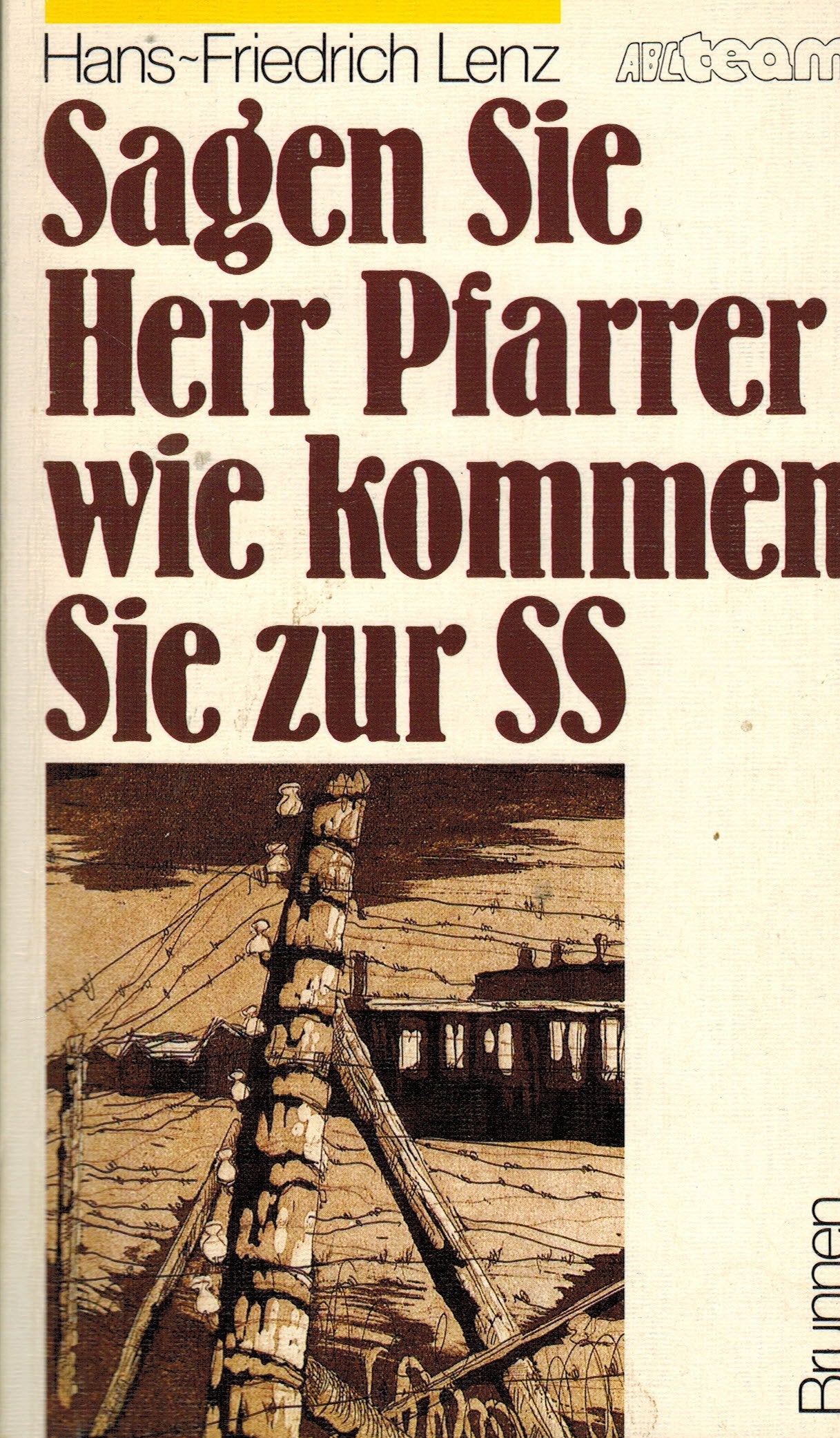Sagen Sie, Herr Pfarrer, wie kommen Sie zur SS?: Erlebnisse im Kirchenkampf und als SS-Oberscharführer im Konzentrationslager Hersbruck (ABCteam-Taschenbücher - Brunnen) Books