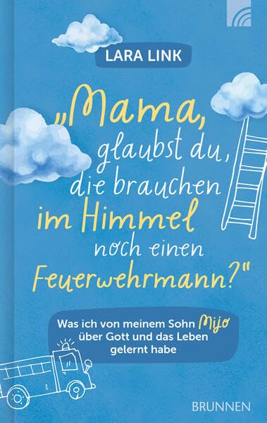 Mama, glaubst du, die brauchen im Himmel noch einen Feuerwehrmann?: Was ich von meinem Sohn Mijo über Gott und das Leben gelernt habe: bewegende christliche Biografie über Hoffnung & Lebensfreude Medicine