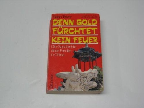 Denn Gold fürchtet kein Feuer: Die Geschichte einer Familie in China (ABCteam-Taschenbücher - Brunnen) Memories