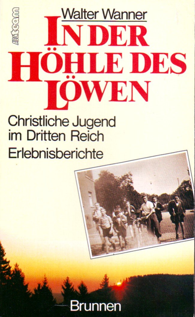 In der Höhle des Löwen: Christliche Jugend im Dritten Reich - Erlebnisberichte Books