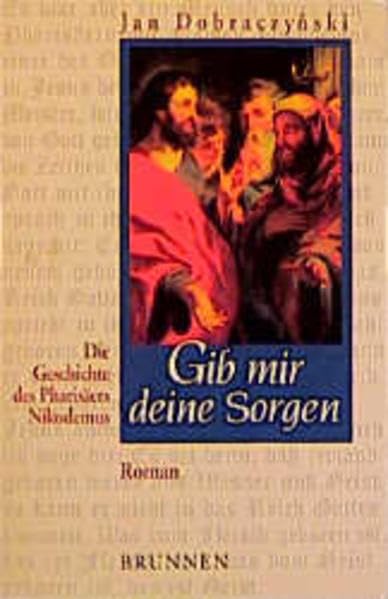 Gib mir deine Sorgen: Die Geschichte des Pharisäers Nikodemus (ABCteam-Taschenbücher - Brunnen) Books