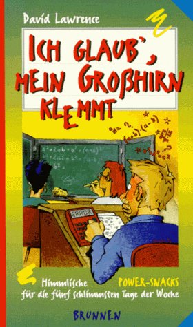 Ich glaub', mein Grosshirn klemmt: Himmlische Power-Snacks für die fünf schlimmsten Tage der Woche (ABCteam-Taschenbücher - Brunnen) Religion & Esotericism