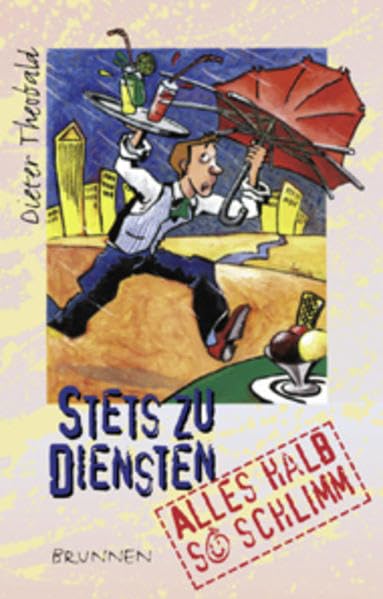 Stets zu Diensten - Alles halb so schlimm: Heiter-besinnliche Parabeln (ABCteam-Taschenbücher - Brunnen) Business & Technology