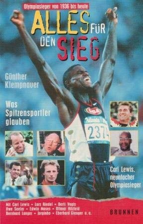 Alles für den Sieg: Im Gespräch mit Berti Vogts, Carl Lewis, Bernhard Langer, Heiko Herrlich, Lars Riedel, Pirmin Zurbriggen, Jesse Owens, Emil ... Burell (ABCteam-Taschenbücher - Brunnen) Leisure & Fun