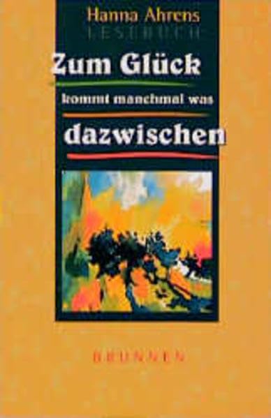 Zum Glück kommt manchmal was dazwischen. Hanna-Ahrens-Lesebuch Books