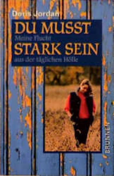 Du mußt stark sein. Meine Flucht aus der täglichen Hölle Books