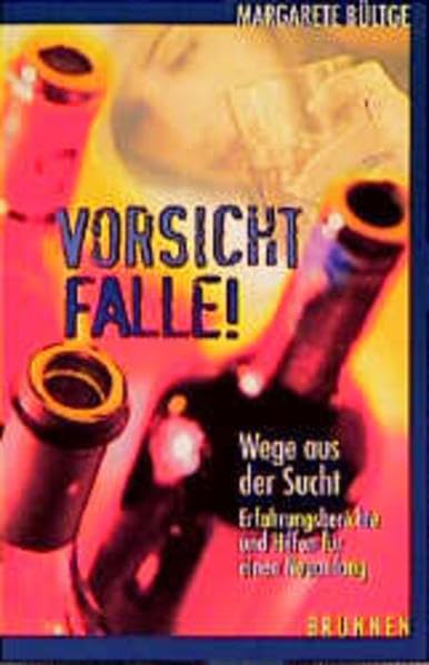 Vorsicht, Falle! - Wege aus der Sucht: Erfahrungsberichte und Hilfen für einen Neuanfang (ABCteam-Taschenbücher - Brunnen) Politics & History