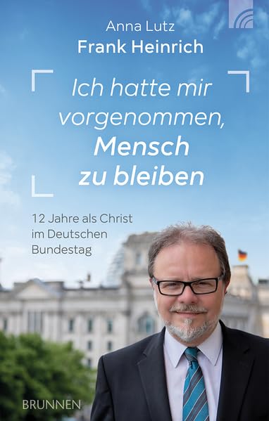 Ich hatte mir vorgenommen, Mensch zu bleiben: 12 Jahre als Christ im Deutschen Bundestag (Kleine Grüsse) Contemporary literature