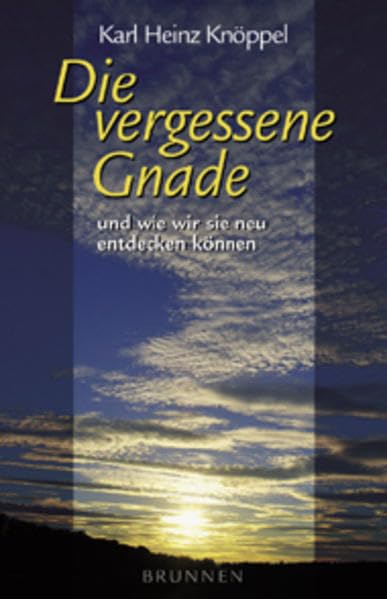 Die vergessene Gnade: Und wie wir sie neu entdecken können (ABCteam-Taschenbücher - Brunnen) Books