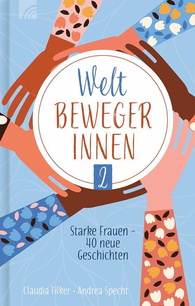 Weltbewegerinnen 2: Starke Frauen - 40 neue Geschichten (Kleine Grüsse) Essays & Short Stories