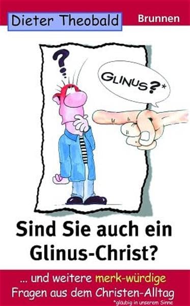 Sind Sie auch ein Glinus-Christ? ... und weitere merk-würdige Fragen aus dem Christen-Alltag: ... und weitere merk-würdige Fragen aus dem Gemeindealltag (ABCteam-Taschenbücher - Brunnen) Religion & Esotericism