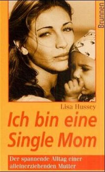 Ich bin eine Single Mom: Der spannende Alltag einer alleinerziehenden Mutter (ABCteam-Taschenbücher - Brunnen) Religion & Esotericism