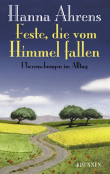 Feste, die vom Himmel fallen: Überraschungen im Alltag (ABCteam-Taschenbücher - Brunnen) Books