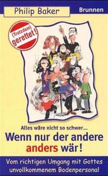 Alles wäre nicht so schwer... Wenn nur der andere anders wär!: Vom richtigen Umgang mit Gottes unvollkommenem Bodenpersonal (ABCteam-Taschenbücher - Brunnen) Religion & Esotericism