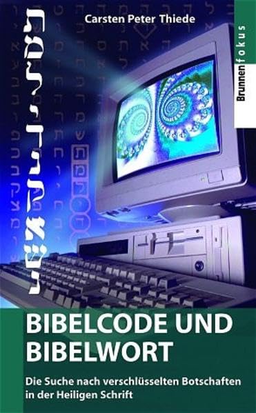 Bibelcode und Bibelwort. Die Suche nach verschlüsselten Botschaften in der Heiligen Schrift (ABCteam-Taschenbücher - Brunnen) Books