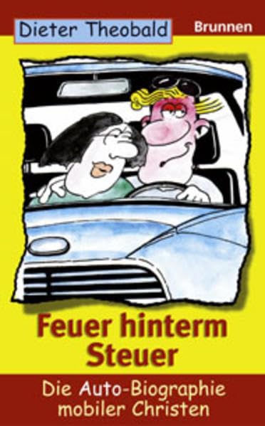 Feuer hinterm Steuer: Die Auto-Biographie mobiler Christen (ABCteam-Taschenbücher - Brunnen) Religion & Esotericism