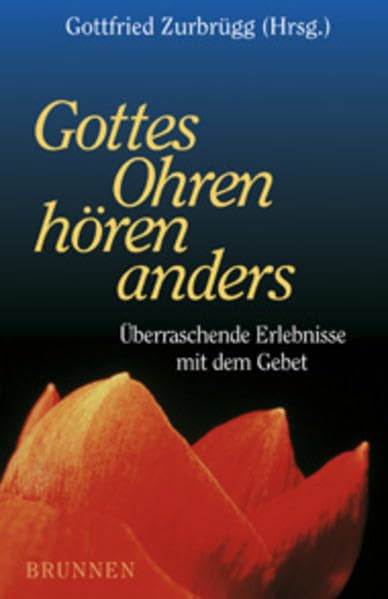 Gottes Ohren hören anders: Überraschende Erlebnisse mit dem Gebet (ABCteam-Taschenbücher - Brunnen) Books