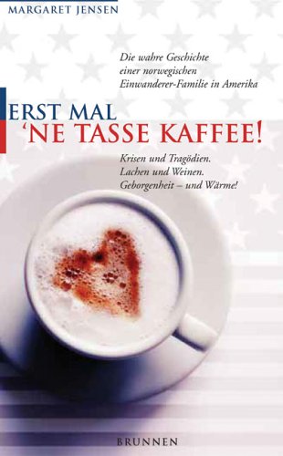 Erst mal 'ne Tasse Kaffee! : Die wahre Geschichte einer norwegischen Einwanderer-Familie in Amerika Books