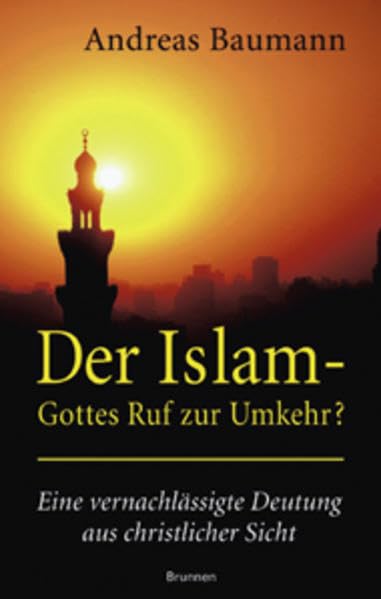 Der Islam - Gottes Ruf zur Umkehr: Eine vernachlässigte Deutung aus christlicher Sicht Religion & Esotericism