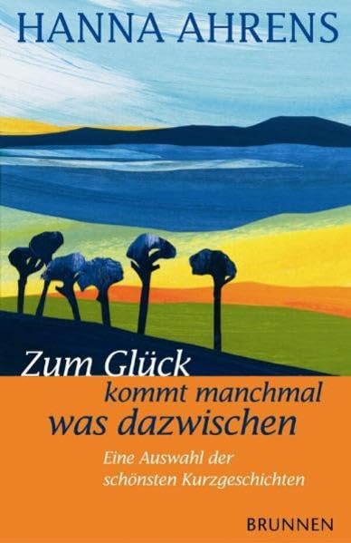 Zum Glück kommt manchmal was dazwischen: Eine Auswahl der schönsten Kurzgeschichten Contemporary literature