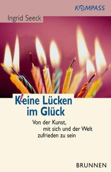 K(l)eine Lücken im Glück: Von der Kunst, mit sich und der Welt zufrieden sein Lifestyle