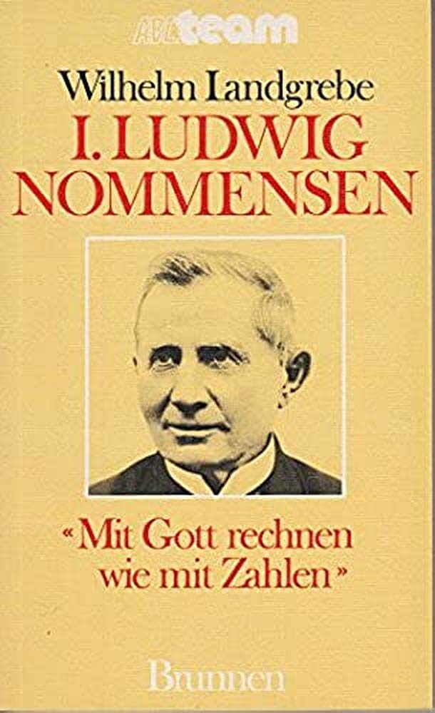 I. Ludwig Nommensen. Mit Gott rechnen wie mit Zahlen Memories
