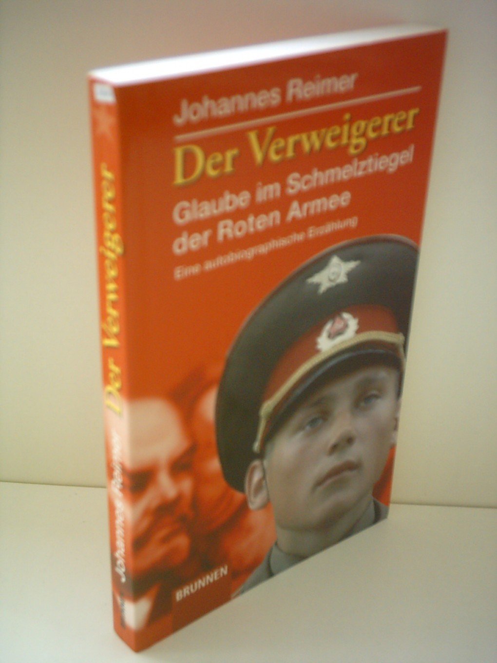 Der Verweigerer: Glaube im Schmelztiegel der Roten Armee. Eine autobiographische Erzählung Memories