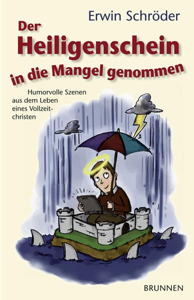 Der Heiligenschein in die Mangel genommen: Humorvolle Szenen aus dem Leben eines Vollzeitchristen Religion & Esotericism