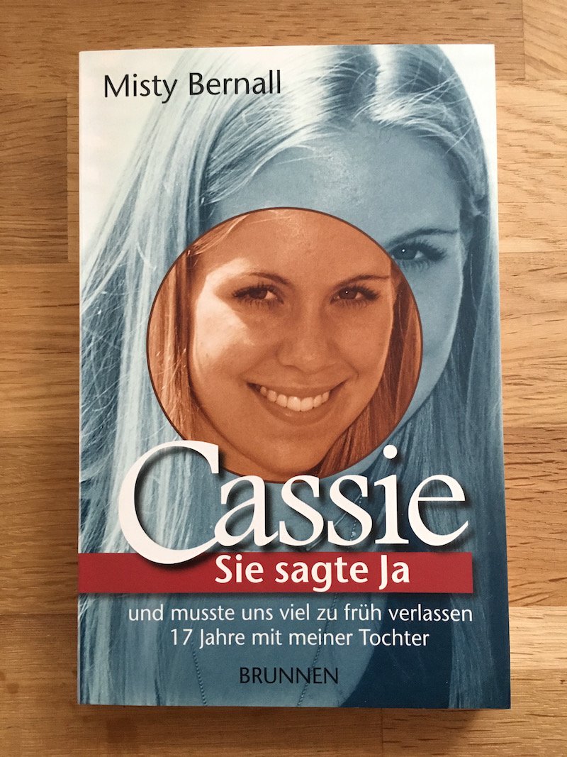 Cassie - Sie sagte Ja: Und musste uns viel zu früh verlassen - 17 Jahre mit meiner Tochter Fiction