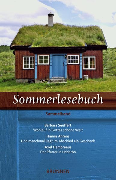 Sommerlesebuch: Wohlauf in Gottes schöne Welt /Und manchmal liegt im Abschied ein Geschenk /Der Pfarrer in Uddarbo: Sammelband Contemporary literature
