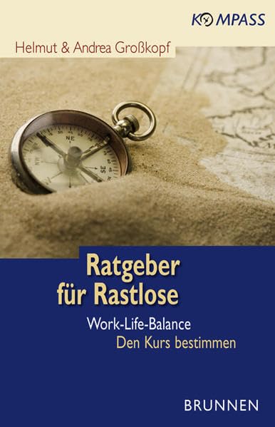 Ratgeber für Rastlose: Work-Life-Balance 1: Den Kurs bestimmen Lifestyle