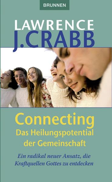 Connecting: Das Heilungspotential der Gemeinschaft: Ein radikal neuer Ansatz, die Kraftquellen Gottes zu entdecken Self-help