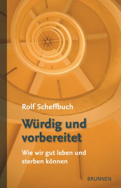 Würdig und vorbereitet: Wie wir gut leben und sterben können Death & Mourning