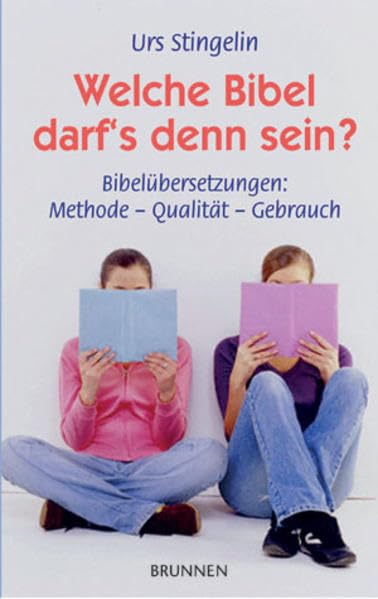 Welche Bibel darf's denn sein?: Bibelübersetzungen: Methode – Qualität – Gebrauch Learning & Reference