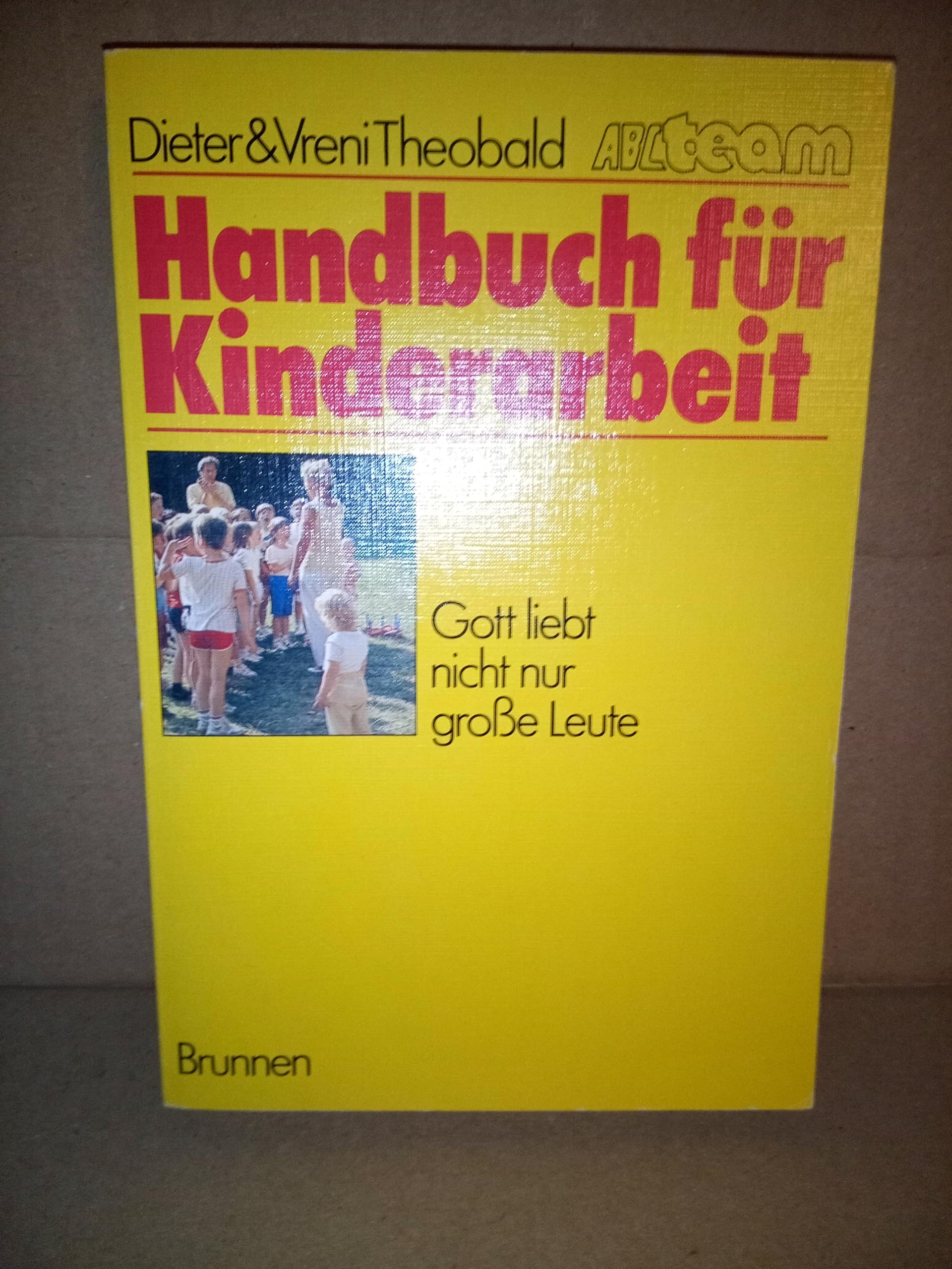 Handbuch für Kinderarbeit: Gott liebt nicht nur grosse Leute (ABCteam-Taschenbücher - Brunnen) Religion & Esotericism