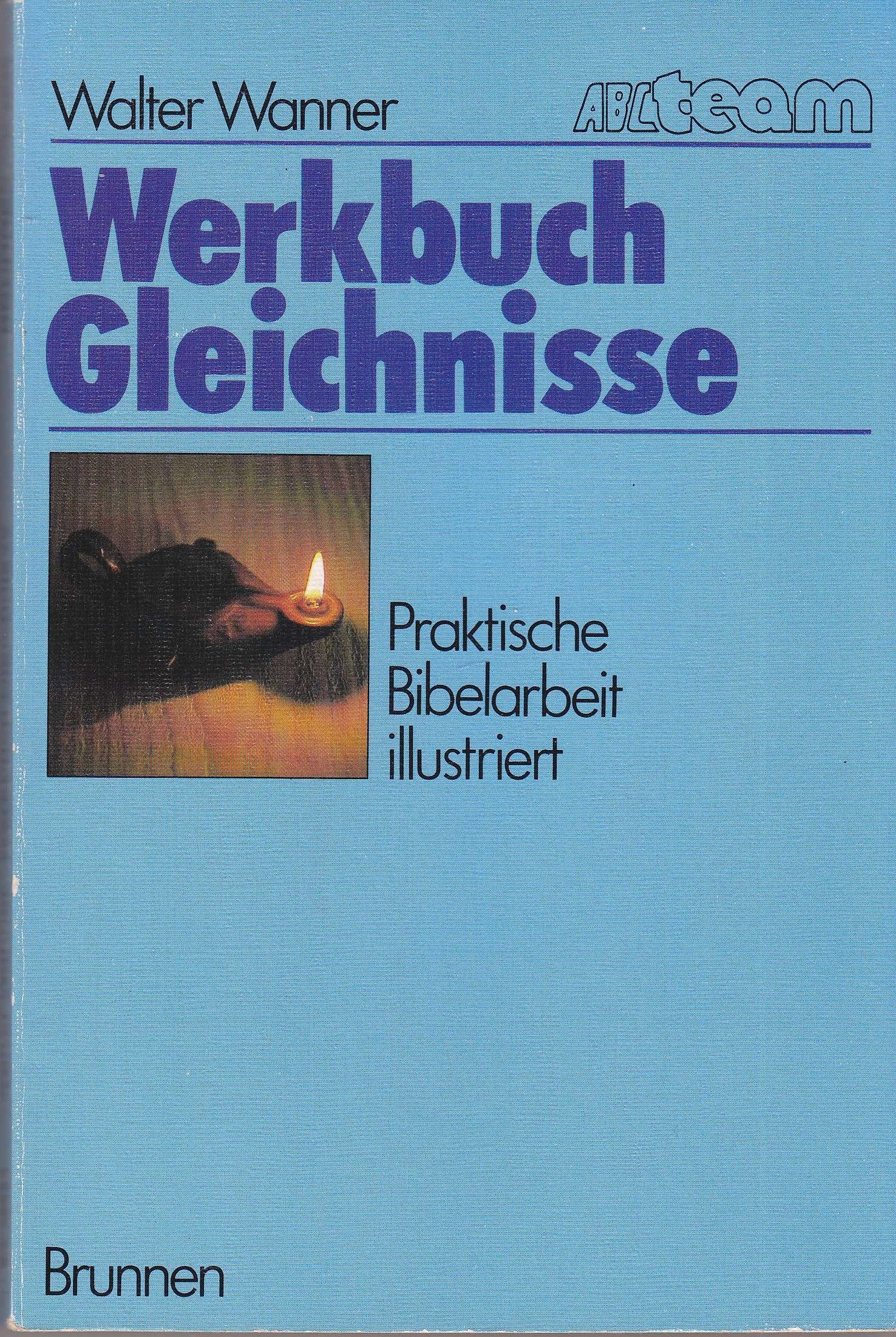 Werkbuch Gleichnisse: Praktische Bibelarbeit illustriert (ABCteam-Taschenbücher - Brunnen) Books