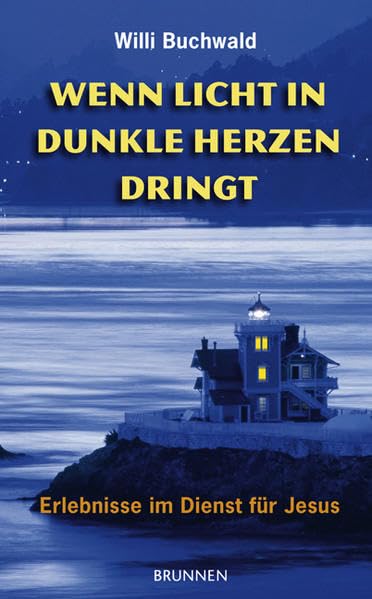 Wenn Licht in dunkle Herzen dringt: Erlebnisse im Dienst für Jesus Essays & Short Stories