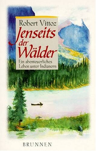 Jenseits der Wälder: Das abenteuerliche Leben des Indianermissionars James Evans (ABCteam-Taschenbücher - Brunnen) Books