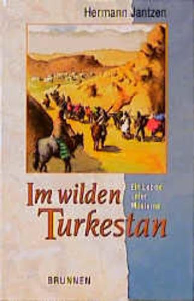 Im wilden Turkestan: Ein Leben unter Moslems (ABCteam-Taschenbücher - Brunnen) Politics & Society