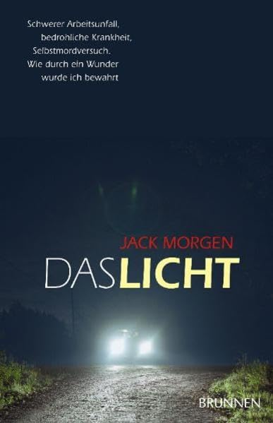 Das Licht: Schwerer Arbeitsunfall, bedrohliche Krankheit, Selbstmordversuch. Wie durch ein Wunder wurde ich bewahrt Contemporary literature