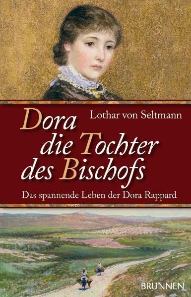 Dora - Die Tochter des Bischofs: Das spannende Leben der Dora Rappard Contemporary literature